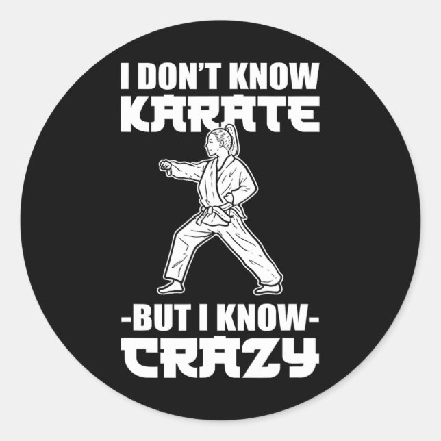 I Dont Know Karate But I Know Crazy Karate Fighter Runder Aufkleber (Vorderseite)