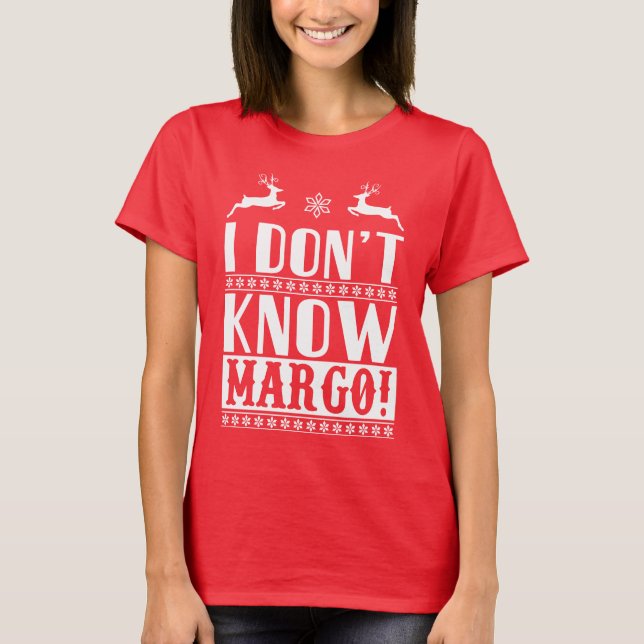 I don't know, Margo!  T-Shirt (Vorderseite)