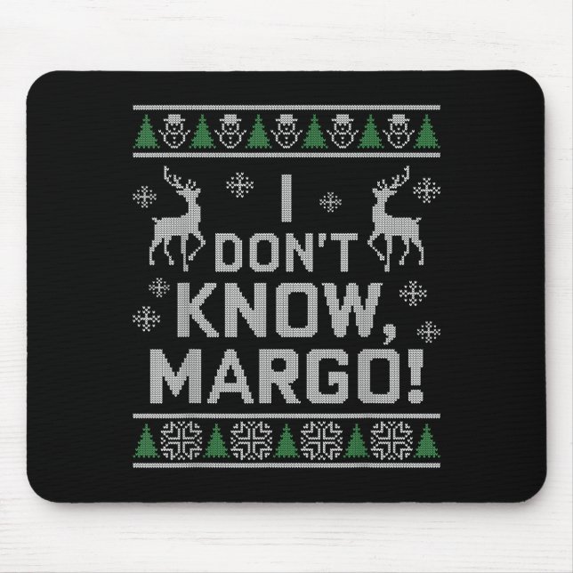 I Don't Know, Margo! Ugly Sweater Christmas Meme  Mousepad (Vorne)