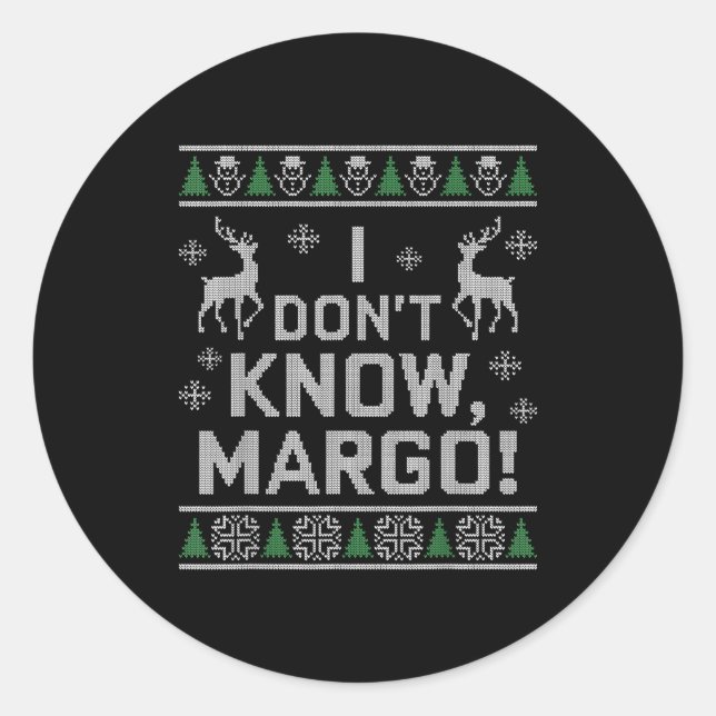 I Don't Know, Margo! Ugly Sweater Christmas Meme  Runder Aufkleber (Vorderseite)