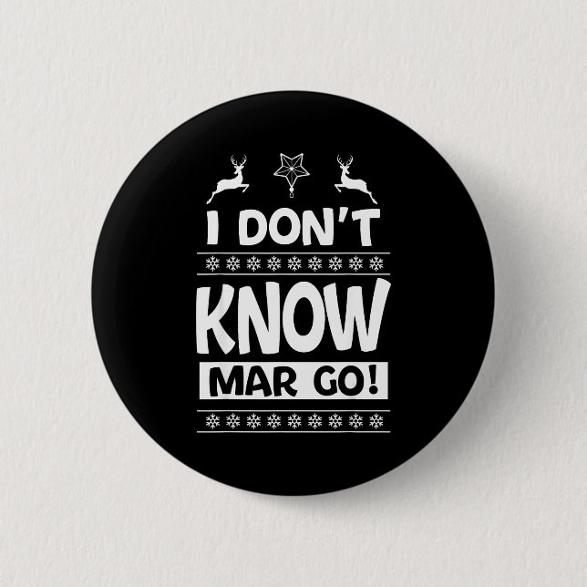 I Don't Know-margo Ugly Sweater Funny Christmas Fo Button (Vorderseite)