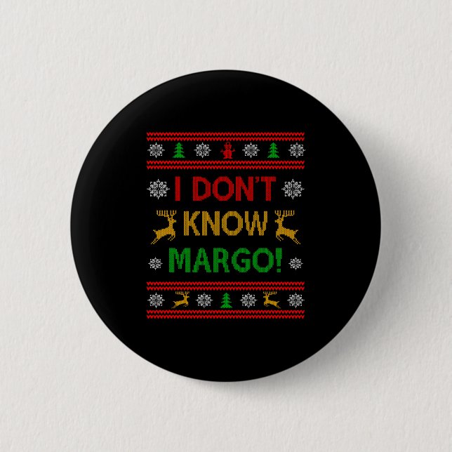 I Don't Know-margo Ugly Sweater Funny Christmas Fo Button (Vorderseite)