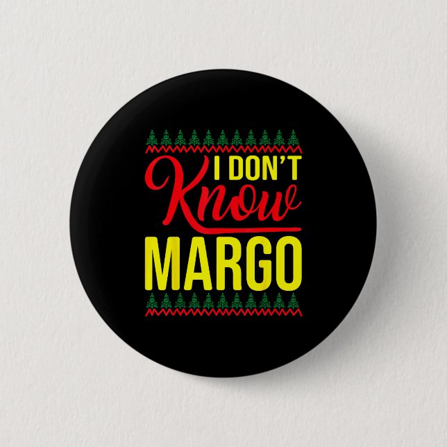 I Don't Know-margo Ugly Sweater Funny Christmas Fo Button (Vorderseite)
