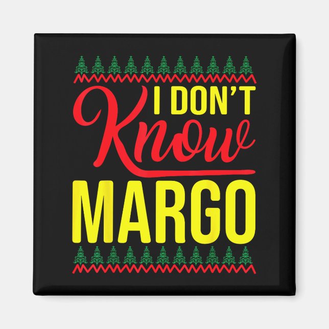 I Don't Know-margo Ugly Sweater Funny Christmas Fo Magnet (Vorne)