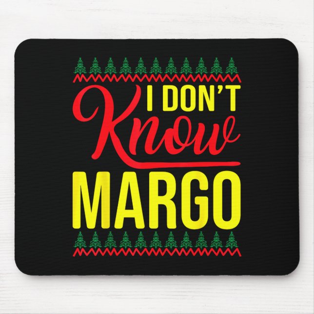 I Don't Know-margo Ugly Sweater Funny Christmas Fo Mousepad (Vorne)
