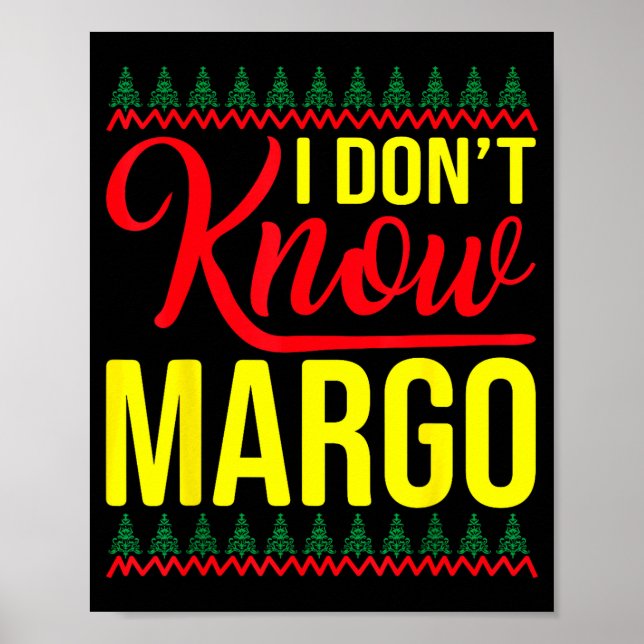 I Don't Know-margo Ugly Sweater Funny Christmas Fo Poster (Vorne)