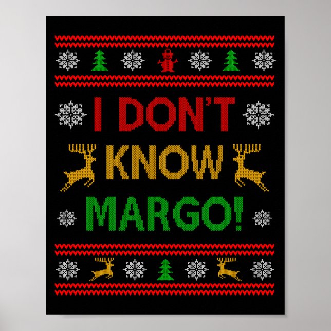 I Don't Know-margo Ugly Sweater Funny Christmas Fo Poster (Vorne)