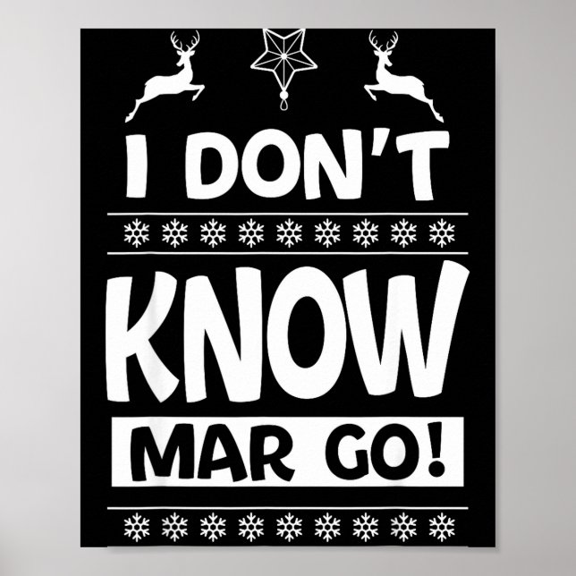 I Don't Know-margo Ugly Sweater Funny Christmas Fo Poster (Vorne)