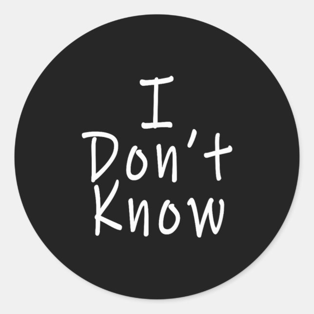 I Don't Know  Runder Aufkleber (Vorderseite)