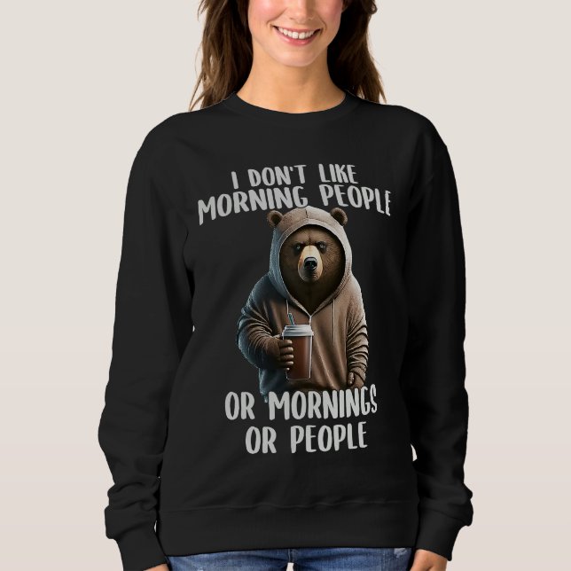 I Don't Like Morning People Coffee & Sarcastic Bea Sweatshirt (Vorderseite)