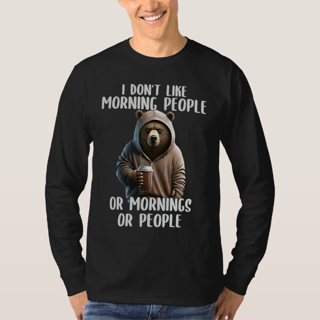 I Don't Like Morning People Coffee & Sarcastic Bea T-Shirt (Vorderseite)