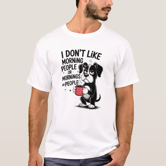 I Don't Like Morning People Funny T-Shirt (Vorderseite)