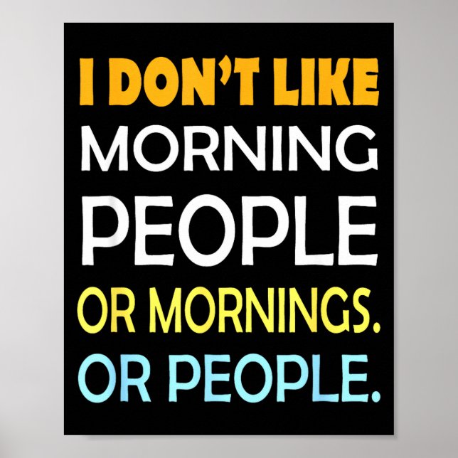 I Don't Like Morning People Sarcastic Funny Mornin Poster (Vorne)