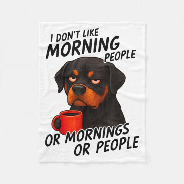I Don't Like Morning People Sarcastic Rottweiler M Fleecedecke (Vorderseite)