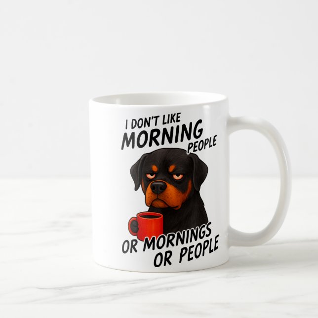 I Don't Like Morning People Sarcastic Rottweiler M Kaffeetasse (Rechts)