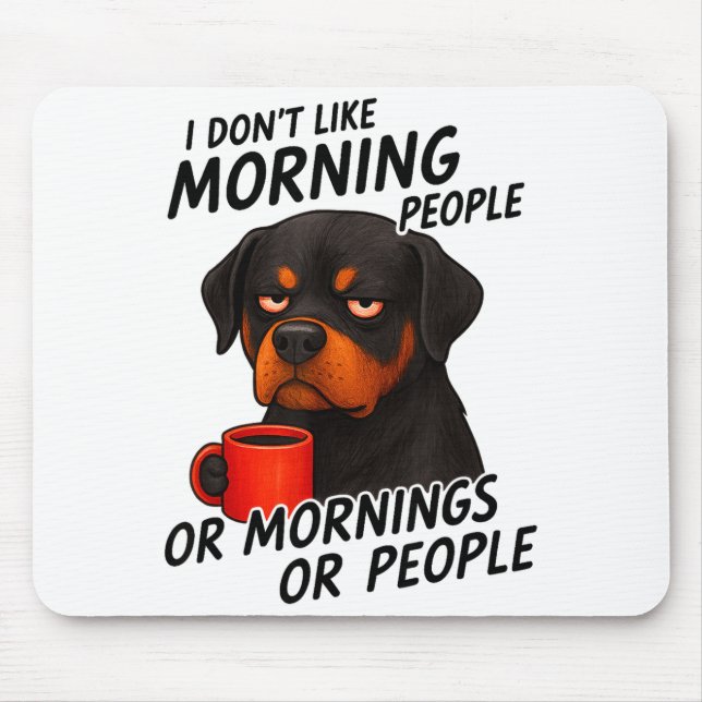 I Don't Like Morning People Sarcastic Rottweiler M Mousepad (Vorne)