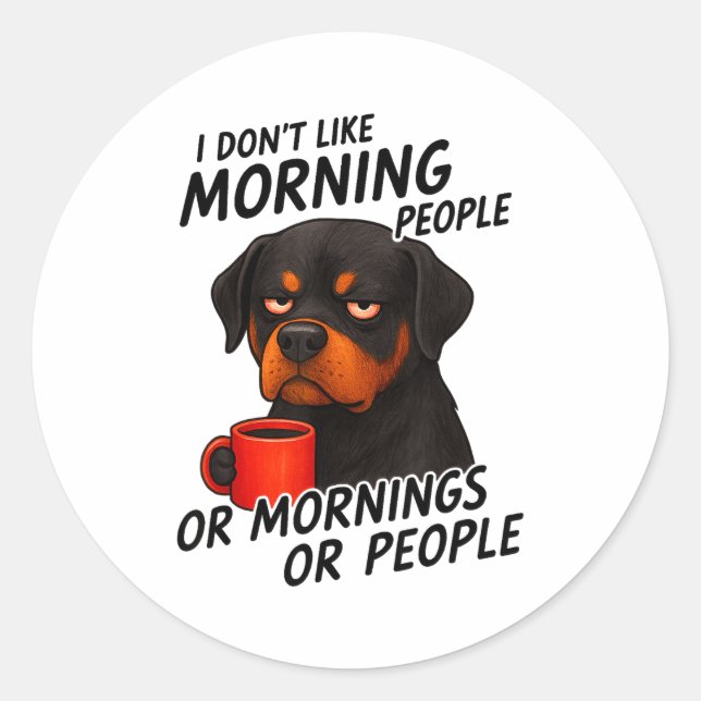 I Don't Like Morning People Sarcastic Rottweiler M Runder Aufkleber (Vorderseite)