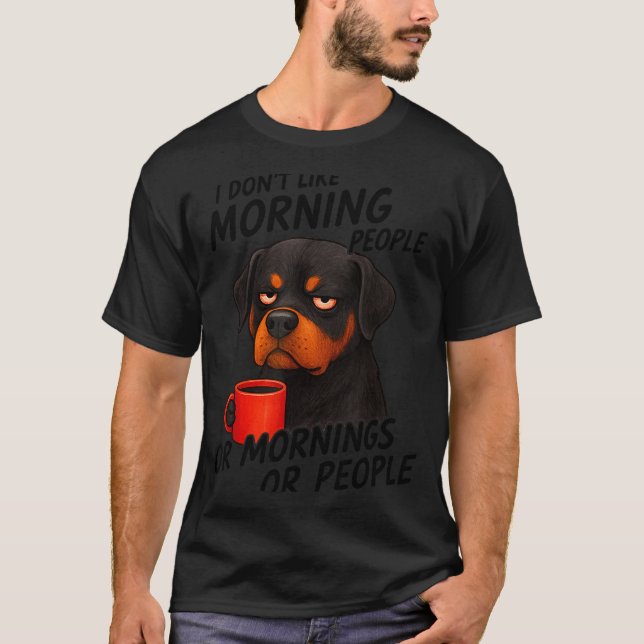 I Don't Like Morning People Sarcastic Rottweiler M T-Shirt (Vorderseite)