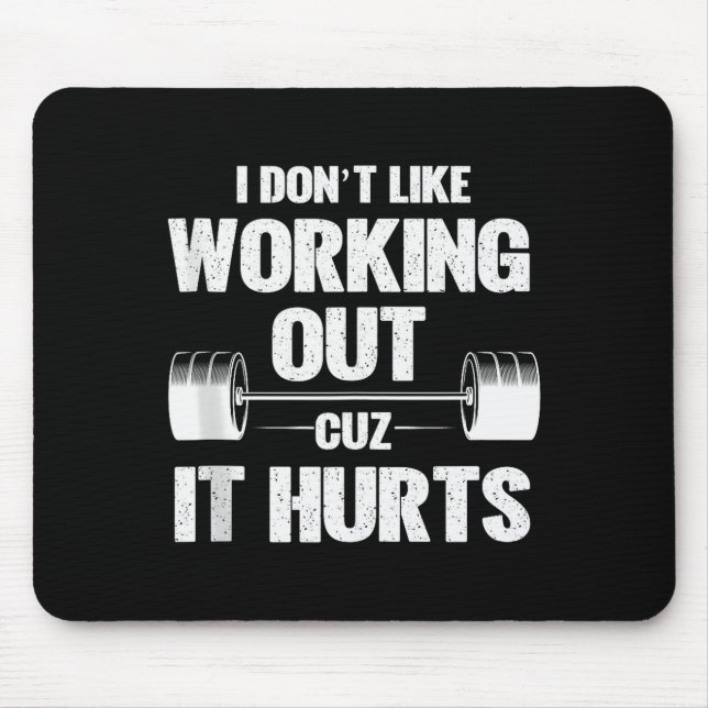 I Dont Like Working Out Cuz It Hurts Funny Gym Tan Mousepad (Vorne)