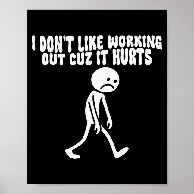 I Dont Like Working Out Cuz It Hurts – Funny Lazy  Poster (Vorne)