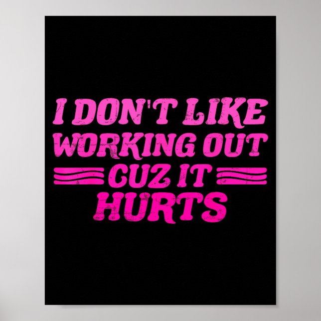 I Dont Like Working Out Cuz It Hurts Funny Sarcast Poster (Vorne)