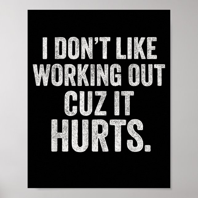 I Dont Like Working Out Cuz It Hurts Funny Workout Poster (Vorne)