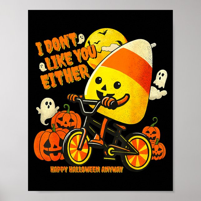 I Don't Like You Either Happy Halloween Anyway Can Poster (Vorne)