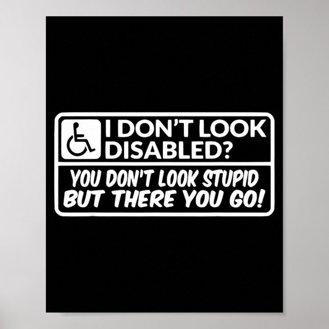 I Don't Look Disabled You Don't Look Stud But Ther Poster (Vorne)
