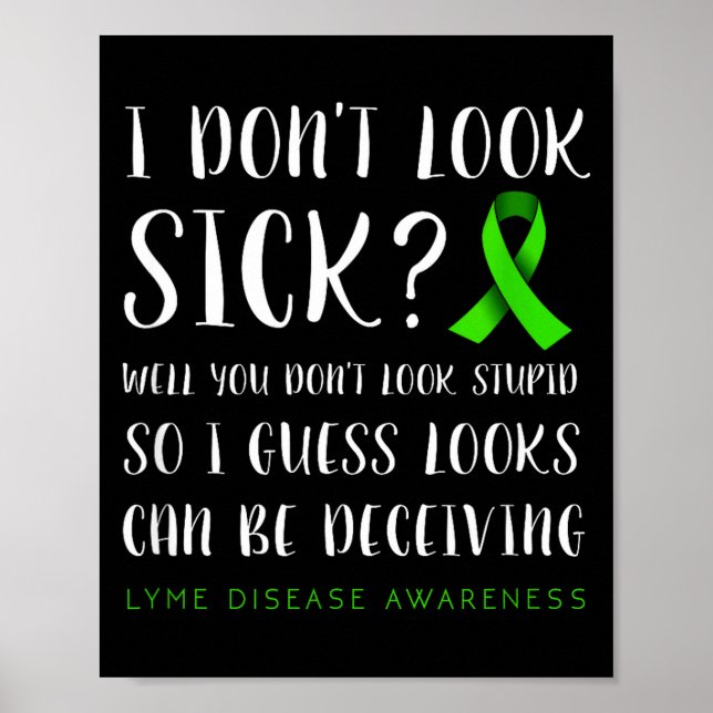 I Don't Look Sick - Lyme Disease Awareness  Poster (Vorne)
