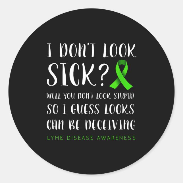 I Don't Look Sick - Lyme Disease Awareness  Runder Aufkleber (Vorderseite)