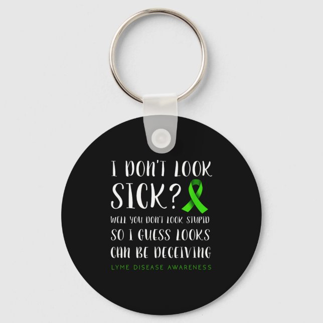 I Don't Look Sick - Lyme Disease Awareness  Schlüsselanhänger (Vorderseite)