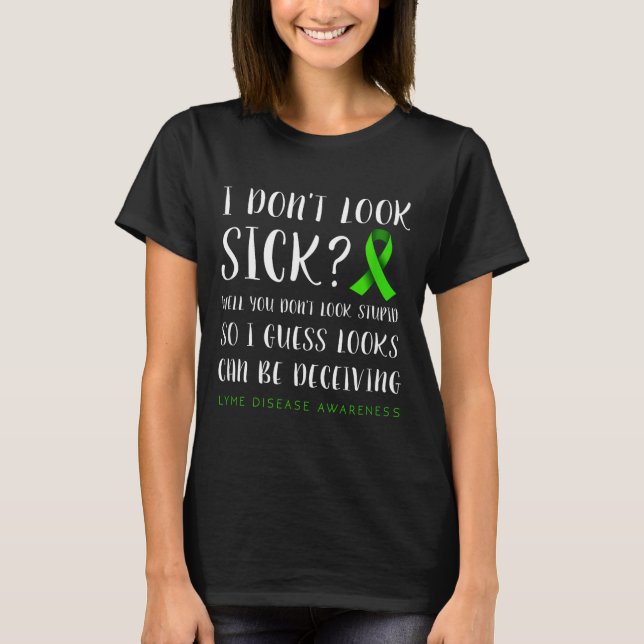 I Don't Look Sick - Lyme Disease Awareness  T-Shirt (Vorderseite)