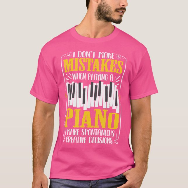 I Don'T Make Mistakes When Playing A Piano Quote T-Shirt (Vorderseite)