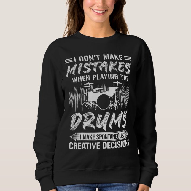 I Don't Make Mistakes When Playing The Drums Drumm Sweatshirt (Vorderseite)