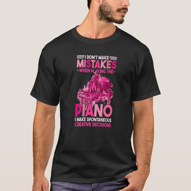 I Dont Make Mistakes When Playing The Piano  1 T-Shirt (Vorderseite)