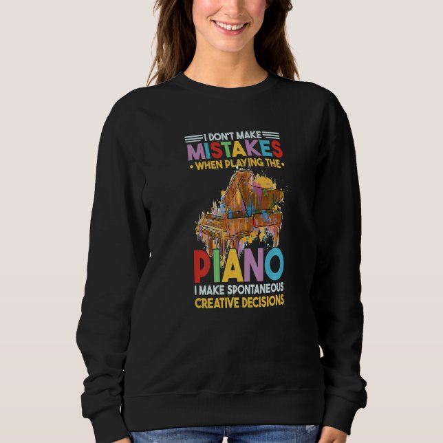 I Dont Make Mistakes When Playing The Piano  2 Sweatshirt (Vorderseite)