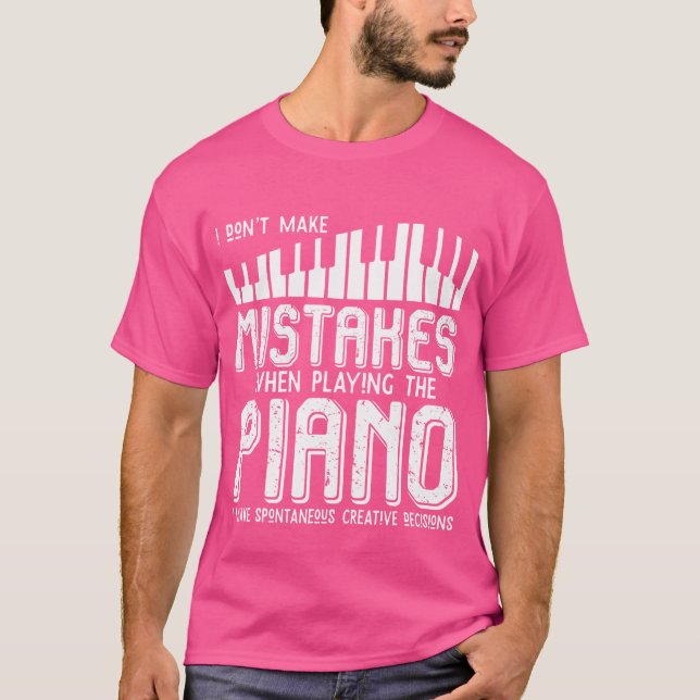 I Dont Make Mistakes When Playing The Piano Piano T-Shirt (Vorderseite)