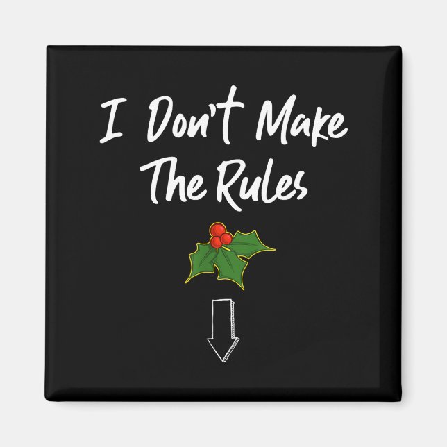 I Don't Make The Rules Joke Cool Mistletoe Decorat Magnet (Vorne)
