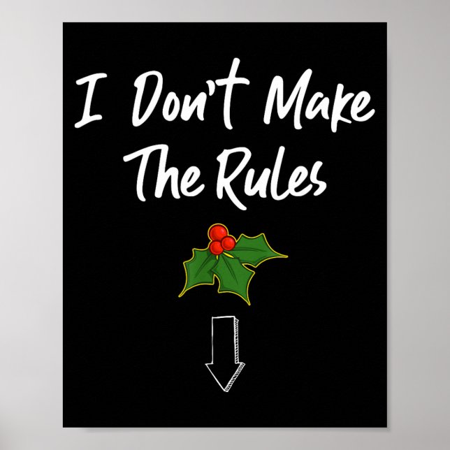 I Don't Make The Rules Joke Cool Mistletoe Decorat Poster (Vorne)