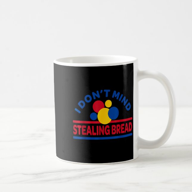 I Don't Mind Stealing Bread  Kaffeetasse (Rechts)