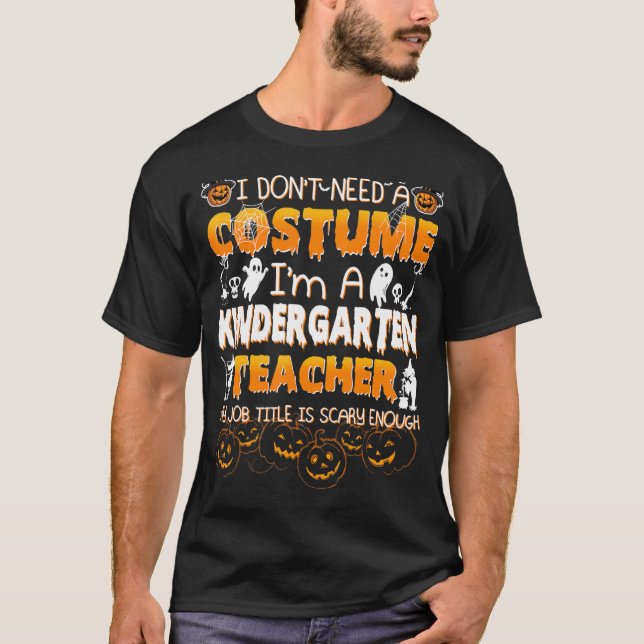 I Don't Need A Anzug I'm Kindergarten Teacher T-Shirt (Vorderseite)