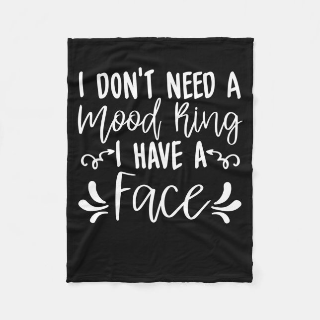 I Dont Need A Mood Ring I Have A Face Funny Quote  Fleecedecke (Vorderseite)