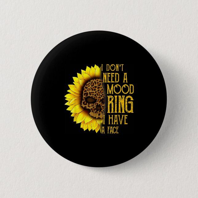 I Don't Need A Mood Ring I Have A Face Sunflower S Button (Vorderseite)