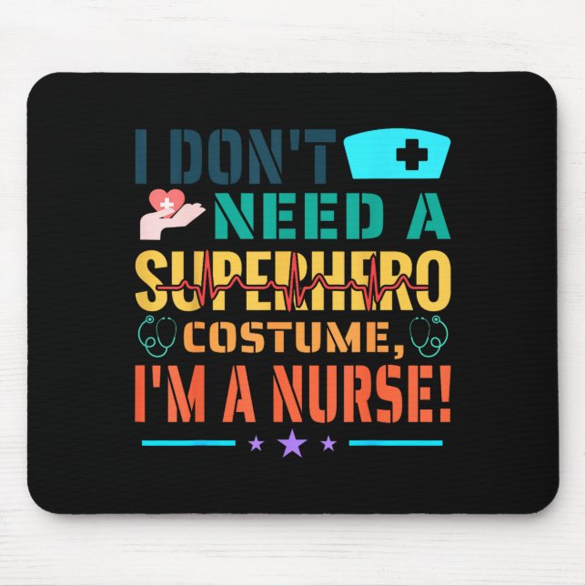 I Don't Need A Superhero Costume, I'm A Nurse Funn Mousepad (Vorne)