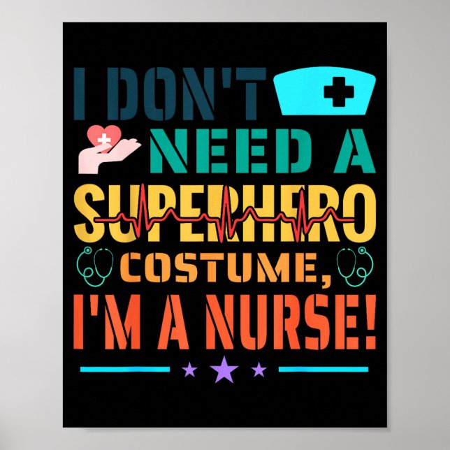 I Don't Need A Superhero Costume, I'm A Nurse Funn Poster (Vorne)