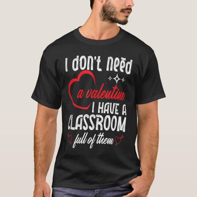 I Don't Need A Valentine Valentines Day Teacher Sc T-Shirt (Vorderseite)