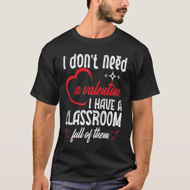 I Don't Need A Valentine Valentines Day Teacher Sc T-Shirt (Vorderseite)