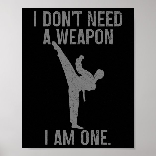 I Don't Need A Weapon Am One Karate Jiu Jitsu Kung Poster (Vorne)