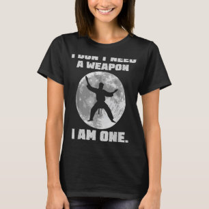 I Don't Need a Weapon I am One Karate Boys Girls T-Shirt