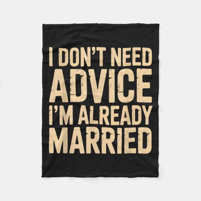 I Dont Need Advice Im Already Married Daily Marrie Fleecedecke (Vorderseite)